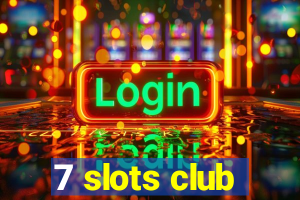 7 slots club